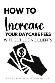 the words how to increase your day care fees without losing client's money on it