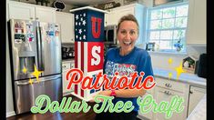 a woman standing in a kitchen with the words patriotic dollar tree craft