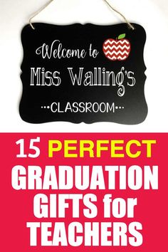 a blackboard sign hanging from the side of a wall with text reading 15 perfect graduation gifts for teachers