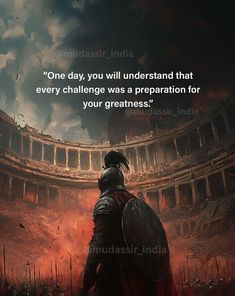 a man standing in front of an arena with a quote on it that says, one day, you will understand that every challenge was preparation for your greatness