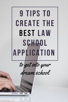 a person typing on a laptop with the words 9 tips to create the best law school application