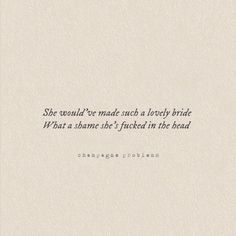 a white paper with the words she would't be made such a lovely bride