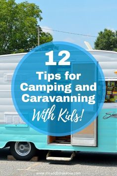 a blue camper with the words 12 tips for camping and caravaning with kids