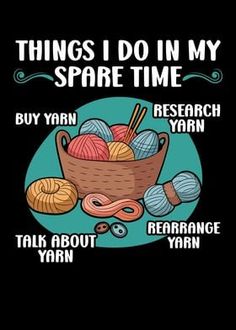 there is a basket full of yarn and crochet hooks on the table with words that read things i do in my spare time