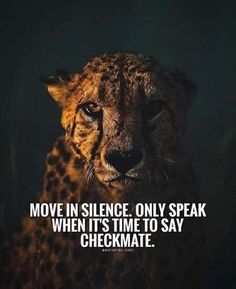 a cheetah with the words move in science only speak when it's time to say checkmate