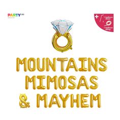 gold foil balloons with the words mountains, memosas and mayhem on it