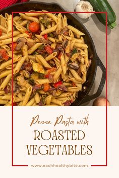 penne pasta with roasted vegetables in a skillet