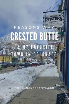 a snowy street with cars parked on it and the words reason why crested butte is my favorite town in colorado