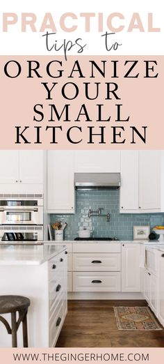 an organized kitchen with text overlay that reads practical tips to organize your small kitchen