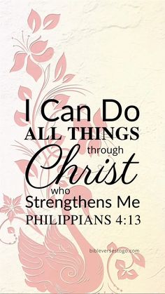 an image with the words i can do all things through christ who straightens me