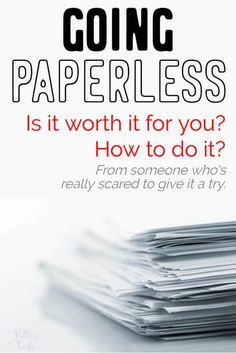 a stack of papers with the title going paperless is it worth if you? how to do it? from someone who's really scared to give it a try