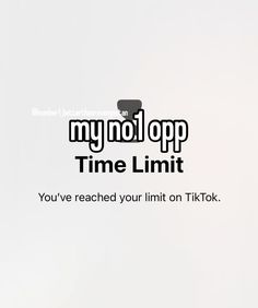 an advertisement for a cell phone that says, my no 1 app time limit you've reached your limit on tiktok