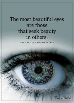 an eye with the words, the most beautiful eyes are those that seek beauty in others