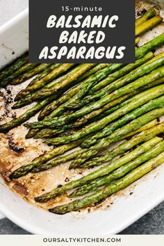 baked asparagus in a baking dish with text overlay that reads 15 minute balsamic baked asparagus