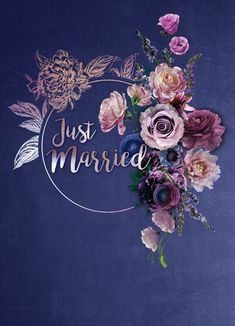 the text just married is surrounded by flowers on a dark blue background with gold lettering