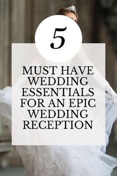 a woman in a wedding dress with the words 5 must have essentials for an epic wedding reception