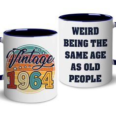 two coffee mugs with the words, weird being the same age as old people