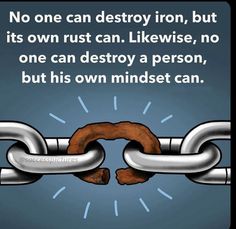 two chains connected to each other with the caption, no one can destroy iron, but its own rust can