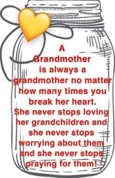 a jar with a heart on it that says grandmother is always a grandmother no matter how many times you break her heart she never stops