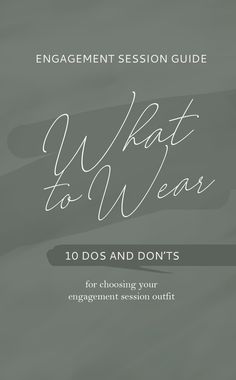 the engagement session guide for what to wear 10 dos and don't's