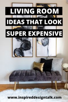 a living room with pictures on the wall and text overlay that reads living room ideas that look super expensive