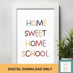 a framed print with the words home sweet home school on it next to a potted plant