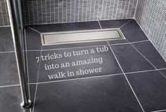 a shower stall with the words 7 tricks to turn a tub into an amazing walk in shower