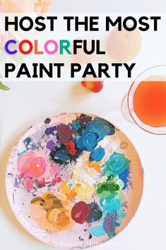 a plate with paint on it and the words host the most colorful paint party