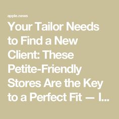 Your Tailor Needs to Find a New Client: These Petite-Friendly Stores Are the Key to a Perfect Fit — InStyle We Are Love, Petite Women, Piece Of Clothing, Good To Know, It Fits, Las Vegas, The Secret, Perfect Fit, Key