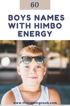 a young boy wearing sunglasses with the words, 60 boys names with limbo energy