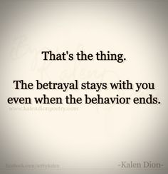 a quote that reads, that's the thing the beraval stays with you even when the behavior ends