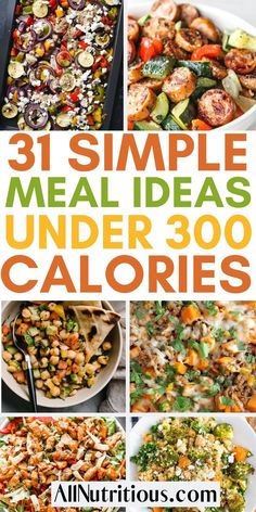 31 simple meal ideas under 300 calories that are easy to make and delicious for the whole family