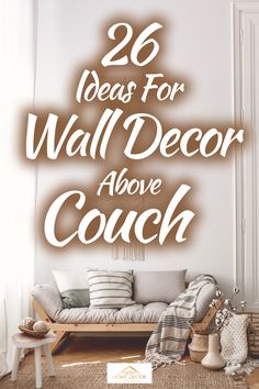 a living room with the words, 20 ideas for wall decor above couch in white and brown