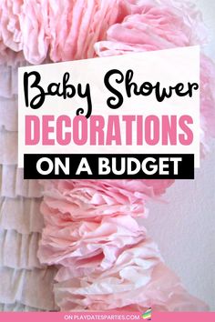 baby shower decorations on a budget with text overlay that reads, baby shower decorations on a budget