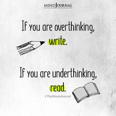 an image of a book and pencil with the quote if you are overthiking, write if you are underthinking, read