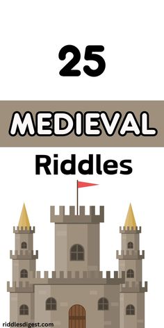 a castle with the words 25 medieval riddles on it and an image of a flag flying