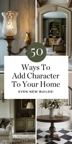 the words 50 ways to add character to your home even new buildings are shown in this collage