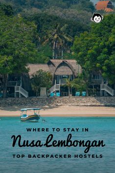 a boat on the water with text overlay where to stay in nusa lembongan top backpackers hotels