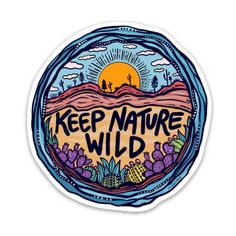 a sticker with the words keep nature wild