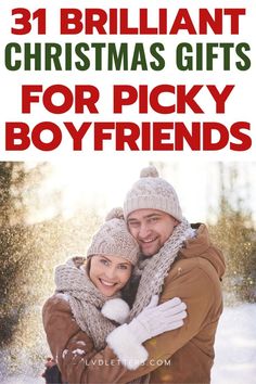 a man and woman hugging in the snow with text overlay that reads 31 brilliant christmas gifts for picky boyfriends