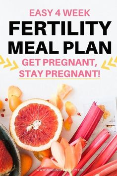 there are fruits and vegetables on the table with text that reads easy 4 week fertility meal plan get pregnant, stay pregnant