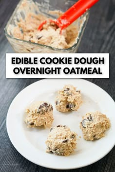 cookies and oatmeal on a plate with the words edible cookie dough overnight oatmeal