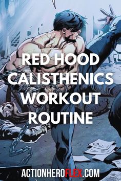 red hood calisthenics workout routine with the caption above it that reads,