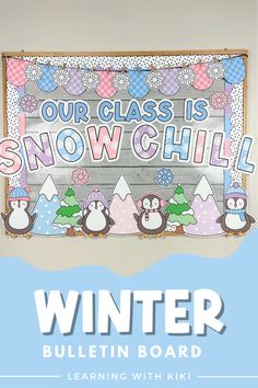 a bulletin board with penguins on it and the words, our class is snow chill