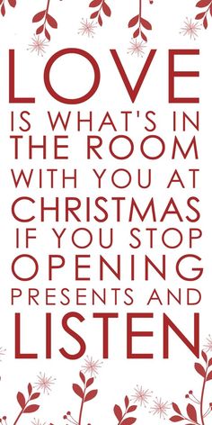 the words love is what's in the room with you at christmas if you stop opening presents and listen