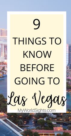 las vegas with the text 9 things to know before going to las vegas