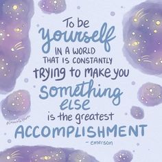 the quote to be yourself in a world that is constantly trying to make you something else is the greatest accomplishment