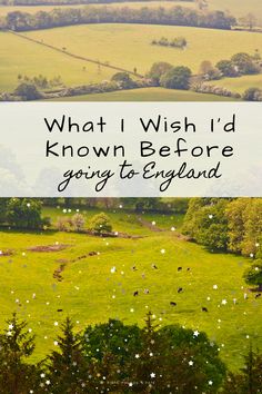 a green field with trees and flowers in the foreground text reads, what i wish i'd known before going to england