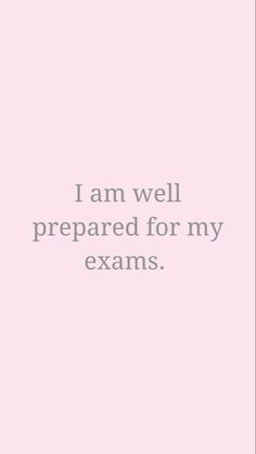 the words i am well prepared for my exam are in white on a pink background