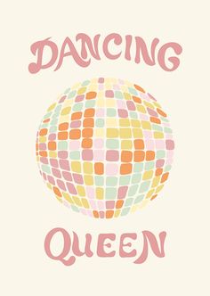 a poster with the words dancing queen written in pink and orange on top of it